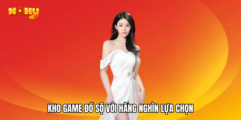 Kho game đồ sộ với hàng nghìn lựa chọn