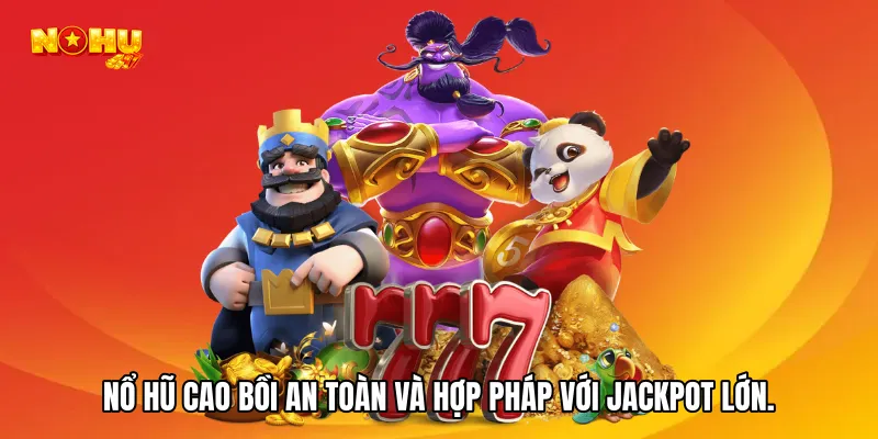 Game nổ hũ an toàn và hợp pháp với jackpot lớn.