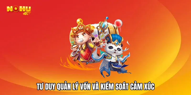 Tư duy quản lý vốn và kiểm soát cảm xúc